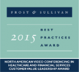 Frost & Sullivan 2015 North American Video Conferencing in Healthcare and Financial Services Customer Value Leadership Award